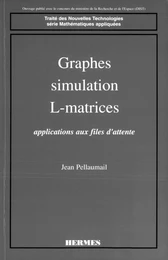 Graphes, simulation, L-matrices: Application aux files d'attente (coll. Traité des nouvelles technologies Série Mathématiques appliquées)