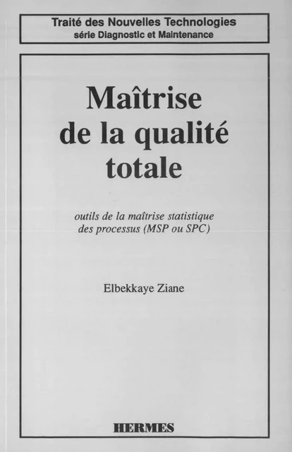 Maitrise de la qualite totale (coll. Traité des nouvelles technologies Série Diagnostic et maintenance) -  ZIANE - Hermes Science Publications