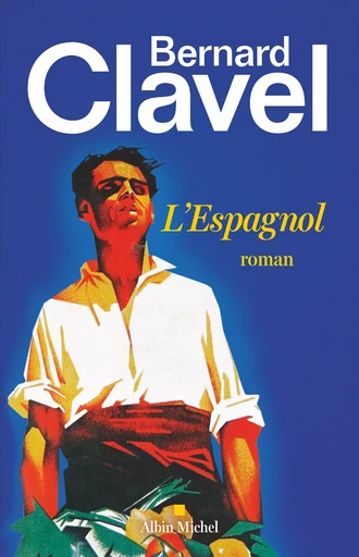 L'Espagnol - Bernard Clavel - Albin Michel