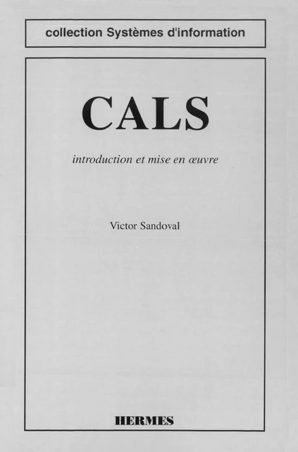 CALS: introduction et mise en oeuvre (coll. Systèmes d'information) - Victor Sandoval - Hermes Science Publications