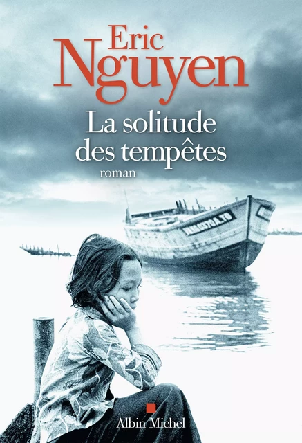 La Solitude des tempêtes - Eric Nguyen - Albin Michel