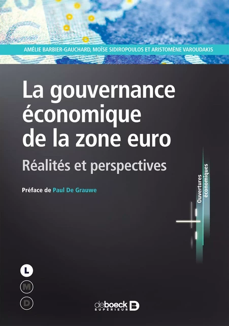 La gouvernance économique de la zone euro - Amélie Barbier-Gauchard, Moïse Sidiropoulos, Aristomène Varoudakis - De Boeck Supérieur