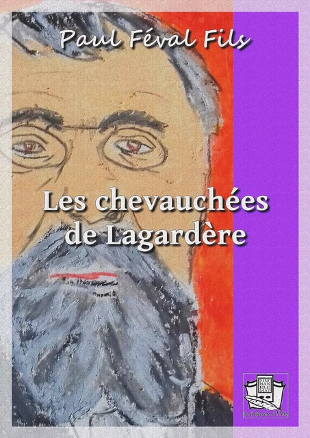 Les chevauchées de Lagardère - Paul Féval fils - La Gibecière à Mots