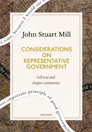 Considerations on Representative Government: A Quick Read edition