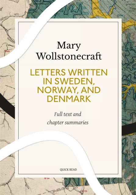 Letters Written in Sweden, Norway, and Denmark: A Quick Read edition - Quick Read, Mary Wollstonecraft - Quick Read