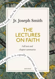 The Lectures on Faith: A Quick Read edition