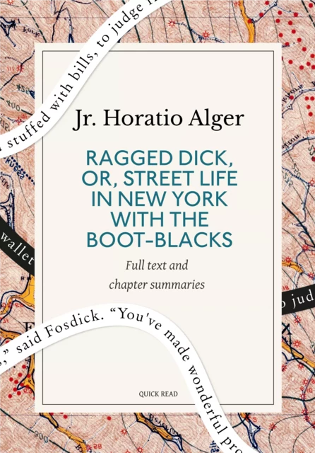 Ragged Dick, Or, Street Life in New York with the Boot-Blacks: A Quick Read edition - Quick Read, Horatio Jr. Alger - Quick Read