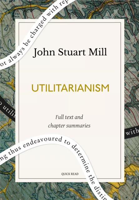 Utilitarianism: A Quick Read edition - Quick Read, John Stuart Mill - Quick Read