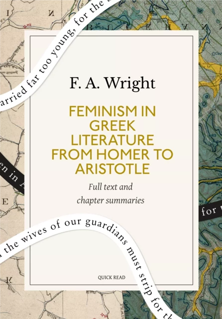 Feminism in Greek Literature from Homer to Aristotle: A Quick Read edition - Quick Read, F. A. Wright - Quick Read