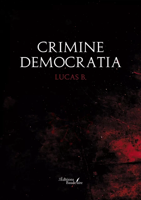 Crimine democratia - B. Lucas - Éditions Baudelaire