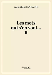 Les mots qui s’en vont… 6