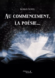 Au commencement, la poésie...