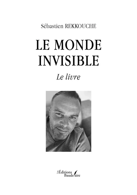 Le monde invisible - Sébastien Rekkouche - Éditions Baudelaire