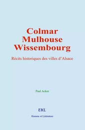 Colmar, Mulhouse, et Wissembourg