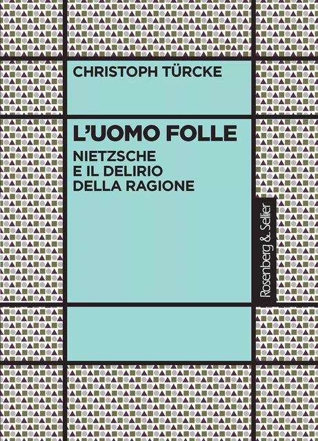 L’uomo folle - Christoph Türcke - Rosenberg & Sellier