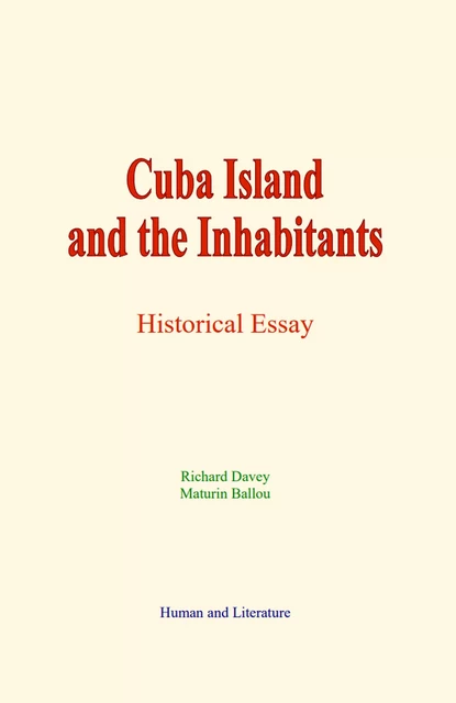 Cuba Island and the Inhabitants - Richard Davey, Maturin Ballou - Human and Literature Publishing