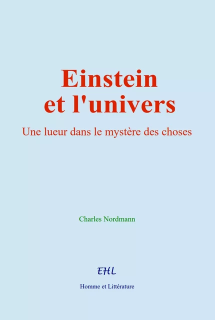 Einstein et l'univers - Charles Nordmann - Editions Homme et Litterature