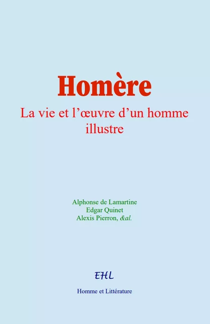 Homère - Alphonse de Lamartine, Edgar Quinet,  &Al. - Editions Homme et Litterature