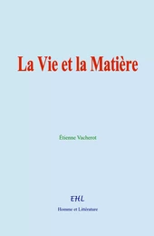 La Vie et la Matière