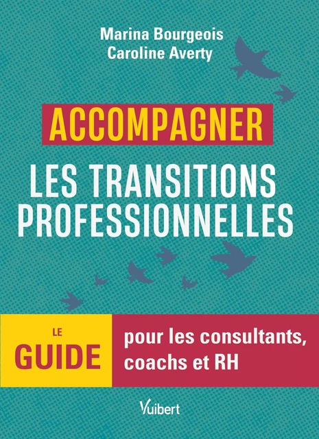 Accompagner les transitions professionnelles - Caroline Averty, Marina Bourgeois - Vuibert