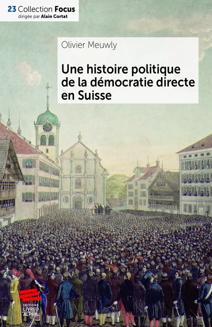 Une histoire politique de la démocratie directe en Suisse - Olivier Meuwly - Livreo-Alphil