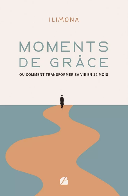 Moments de grâce ou comment transformer sa vie en 12 mois -  Ilimona - Editions du Panthéon