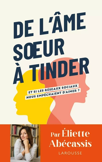 De l'âme soeur à Tinder - Eliette Abécassis - Larousse