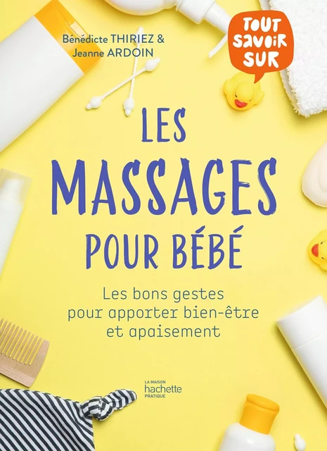 Les massages pour bébé - Bénédicte THIRIEZ - Hachette Pratique