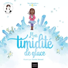 Mes histoires du calme - Ma timidité de glace