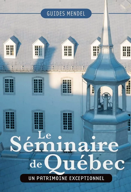 Le Séminaire de Québec - David Mendel - Éditions Sylvain Harvey