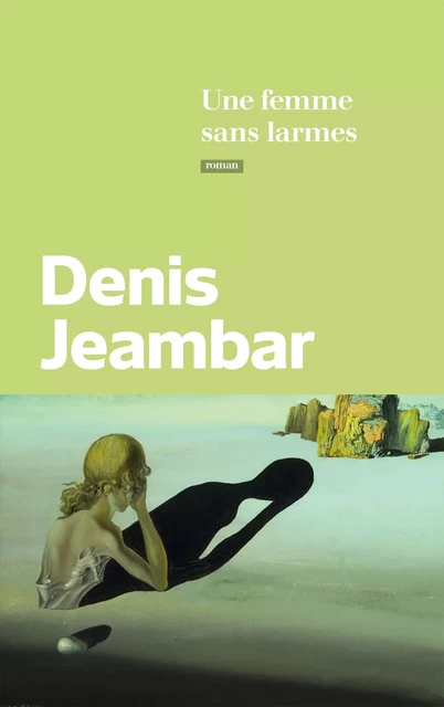 Une femme sans larmes - Denis Jeambar - Calmann-Lévy