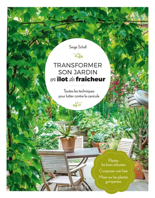 Transformer son jardin en îlot de fraicheur - Serge Schall - Larousse