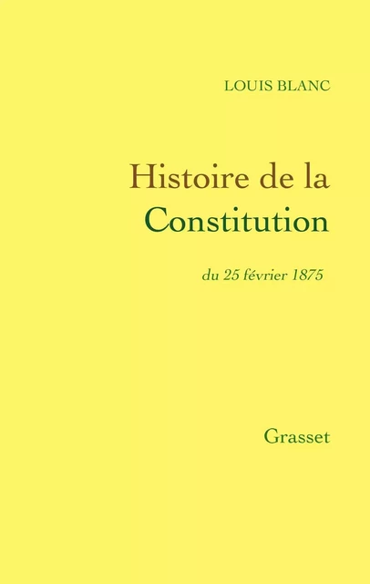 Histoire de la Constitution du 25 février 1875 - Louis Blanc - Grasset