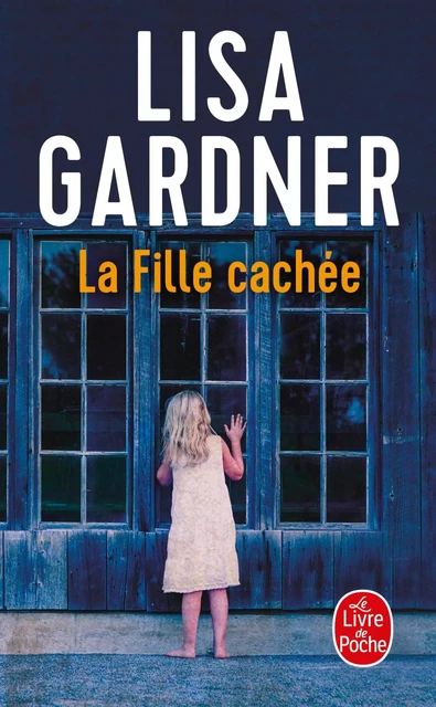 La Fille cachée - Lisa Gardner - Le Livre de Poche