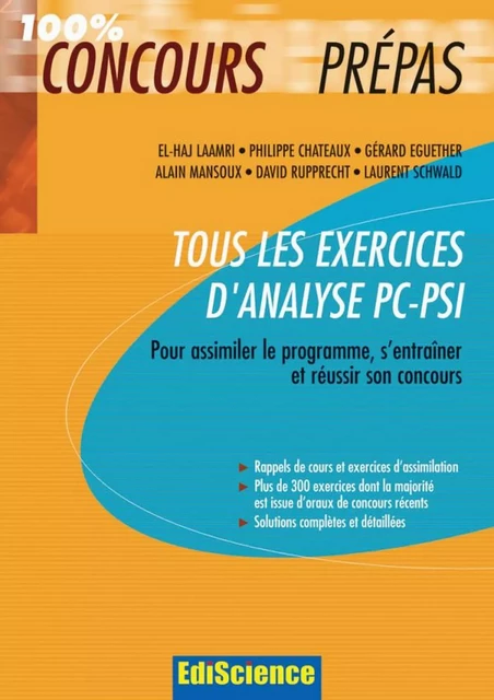 Tous les exercices d'Analyse PC-PSI - El Haj Laamri, Philippe Chateaux, Gérard Eguether, Alain Mansoux, David Rupprecht, Laurent Schwald - Ediscience