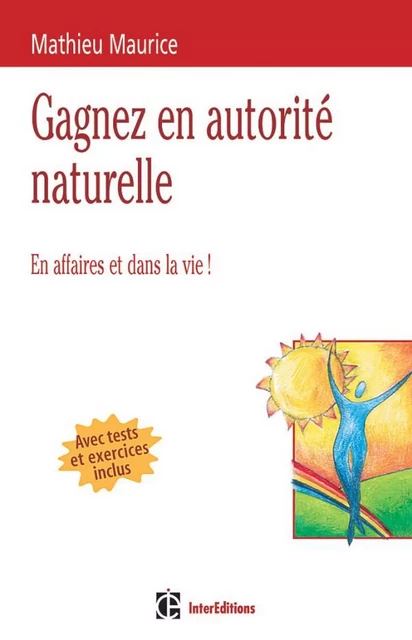 4 clés pour gagner en autorité naturelle - 2e éd. - Mathieu Maurice - InterEditions