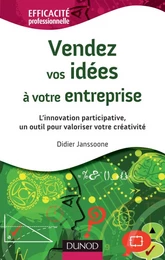 Vendez vos idées à votre entreprise - L'innovation participative, un outil pour valoriser votre créa