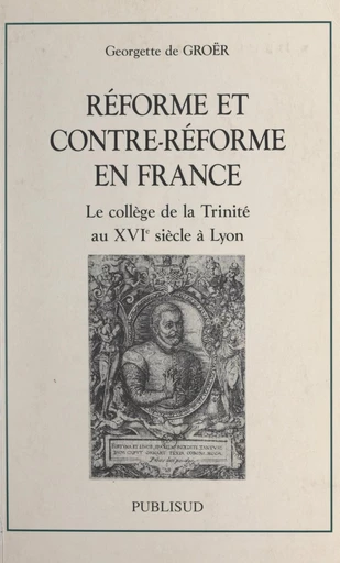 Réforme et contre-Réforme en France - Georgette de Groër - FeniXX réédition numérique