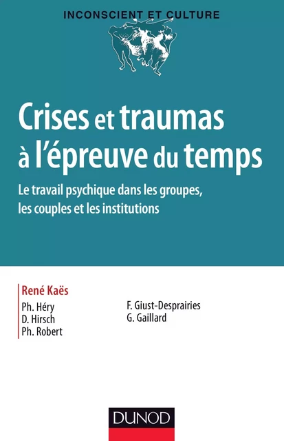 Crises et traumas à l'épreuve du temps - Philippe Héry, Denis Hirsch,  Robert philippe, Florence Giust-Desprairies, Georges Gaillard - Dunod