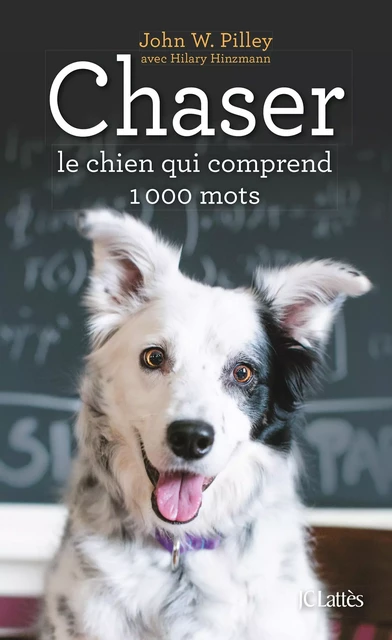 Chaser, le chien qui comprend 1000 mots - John W. Pilley - JC Lattès