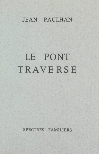 Le pont traversé - Jean Paulhan - FeniXX réédition numérique