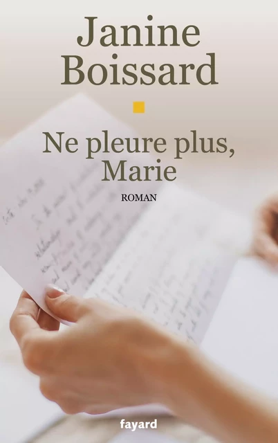 Ne pleure plus, Marie - Janine Boissard - Fayard