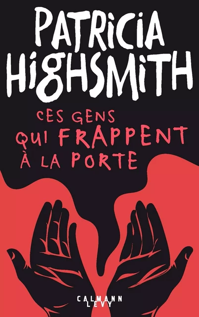 Ces gens qui frappent à la porte - Patricia Highsmith - Calmann-Lévy