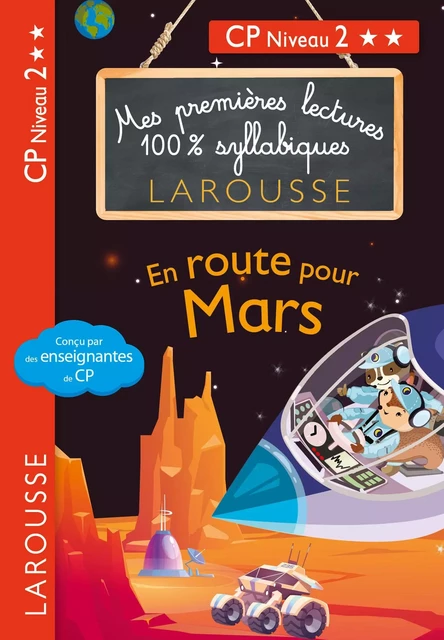 Premières lectures syllabiques - En route pour Mars (Niveau 2) - Cécilia Stenmark, Hélène Heffner, Giulia Levallois - Larousse