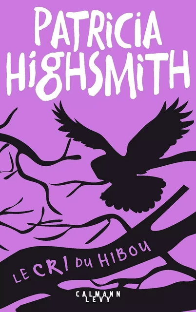 Le Cri du hibou - Patricia Highsmith - Calmann-Lévy