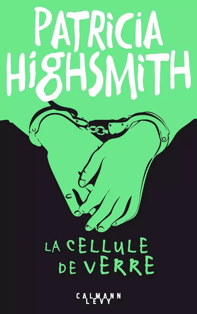 La Cellule de verre - Patricia Highsmith - Calmann-Lévy