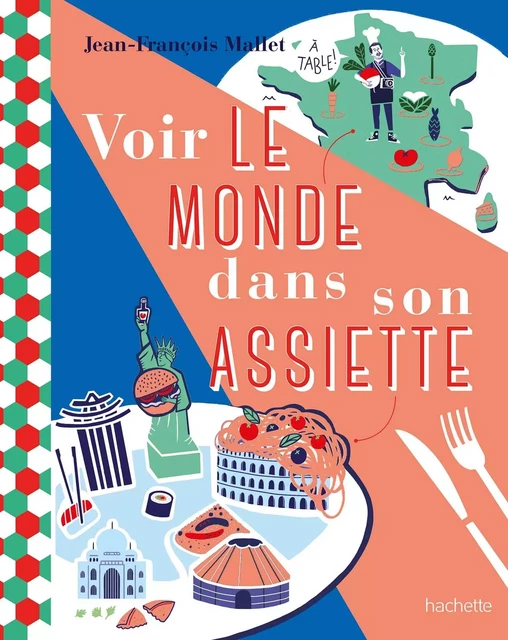 Voir le monde dans son assiette - Jean-François Mallet - Hachette Tourisme