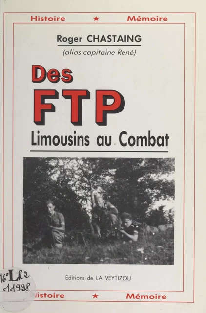 Des FTP limousins au combat - Roger Chastaing - FeniXX rédition numérique