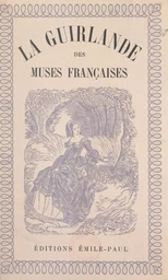 La guirlande des muses françaises : de Marceline Valmore à Marie Noël