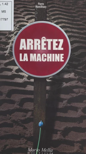 Arrêtez la machine - Pierre Marcilhacy - FeniXX réédition numérique